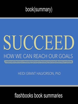 cover image of Succeed by Heidi Grant Halvorson, Ph. D--Book Summary